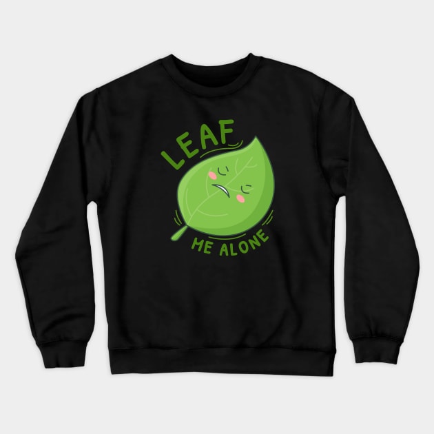 Leaf me alone cute design Crewneck Sweatshirt by BrightLightArts